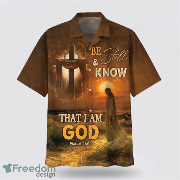 Be Still And Know That I Am God Jesus Cross AOP Hawaiian Shirt Summer Holiday Gift