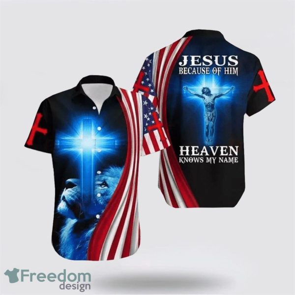 Because Of Him Heaven Know My Name Jesus AOP Hawaiian Shirt Summer Holiday Gift With Lion Shirt